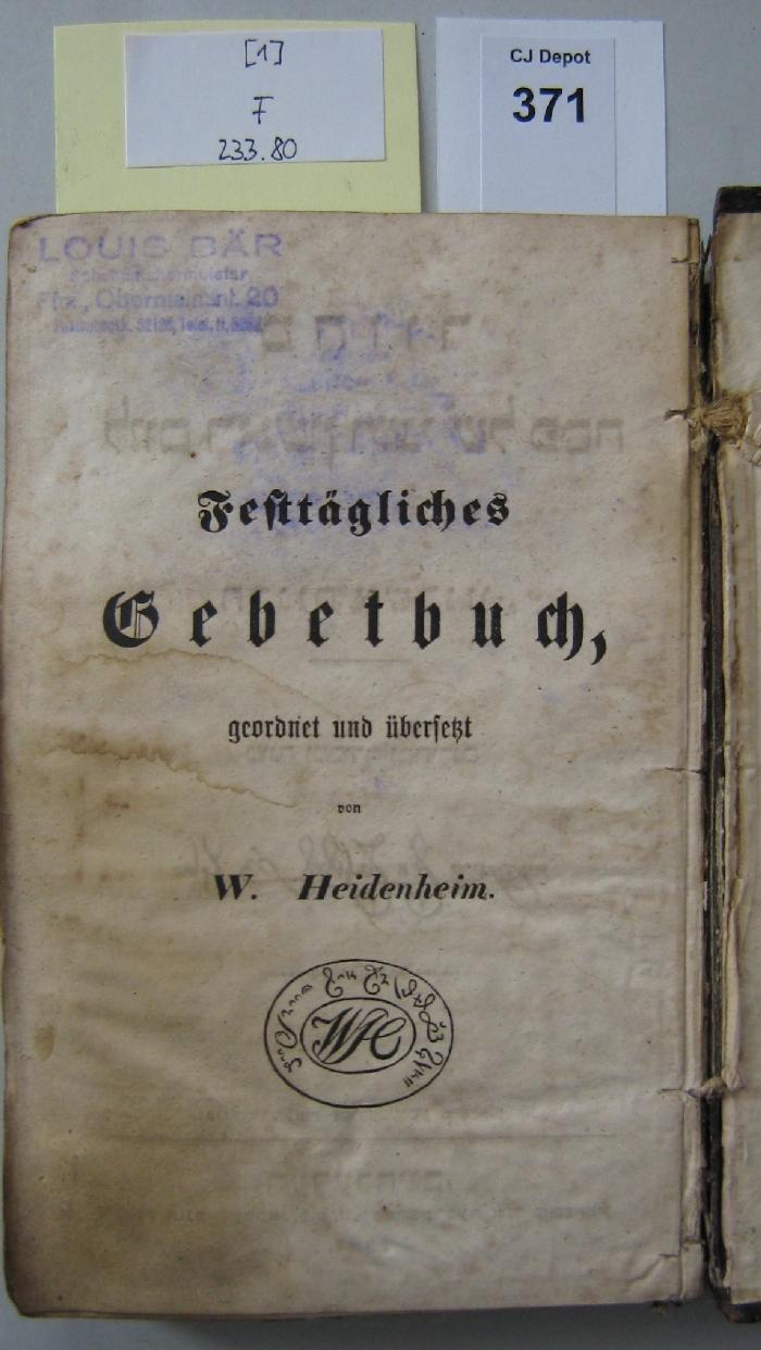 F 233 80 1: Festtägliches Gebetbuch. 1. Gebete für das Peßachfest, geordnet und übersetzt von W. Heidenheim (1864)