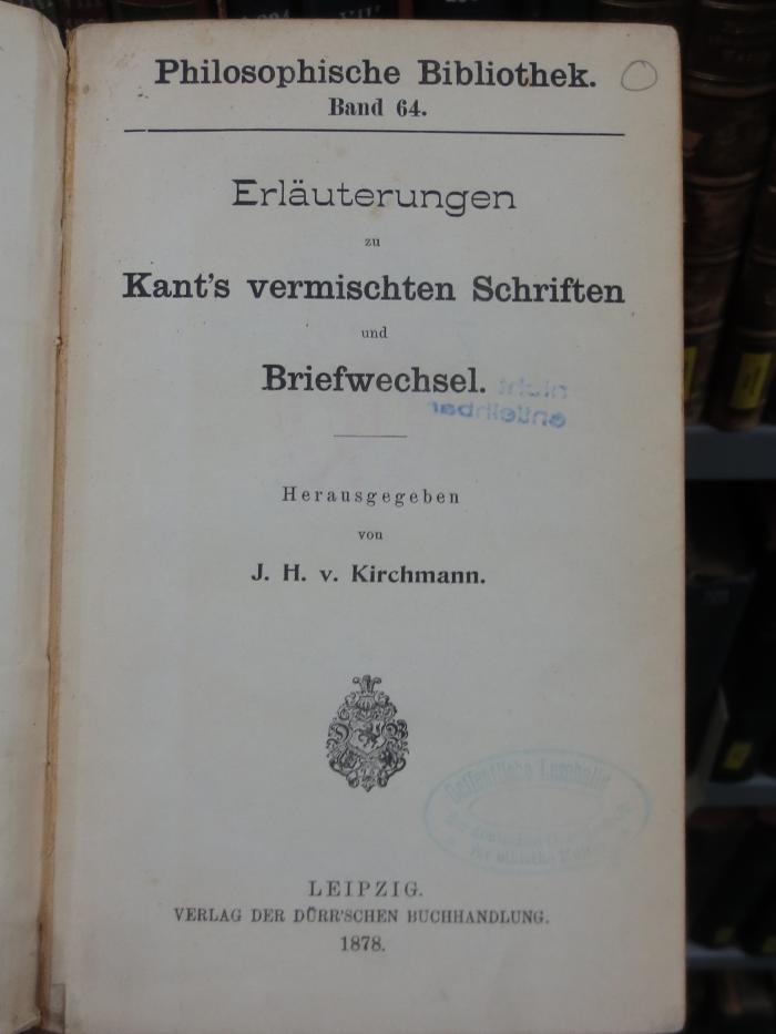 VIII 1392 2. Ex.: Erläuterungen zu Kants's vermischten Schriften und Briefwechsel (1878)