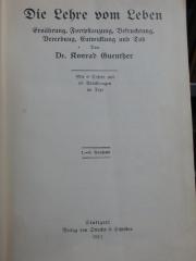 X 721 Ers.: Die Lehre vom Leben : Ernährung, Fortspflanzung, Befruchtung, Vererbung, Entwicklung und Tod (1911)