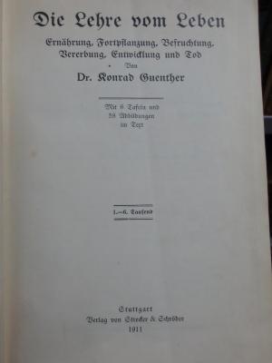 X 721 Ers.: Die Lehre vom Leben : Ernährung, Fortspflanzung, Befruchtung, Vererbung, Entwicklung und Tod (1911)