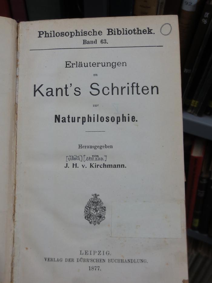 VIII 4082 2. Ex.: Erläuterungen zu Kant's Schriften zur Naturphilosophie (1877);G45II / 1081 (unbekannt;Deutsche Gesellschaft für Ethische Kultur), Überklebt: -. 