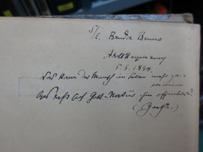 X 658: Werden und Vergehen : Eine Entwicklungsgeschichte des Naturganzen in gemeinverständlicher Fassung (1876);G45II / 2488 (unbekannt;[?], Bruno), Von Hand: Name, Ortsangabe, Widmung; 'S/l. Bruder Bruno
Ar[...]
5.5[?].1894,
Was kann der Mensch im Leben mehr ganz erinnern
als [?] erhs auf Gott-Natur ihm offenbare?
(Goethe.)'. 