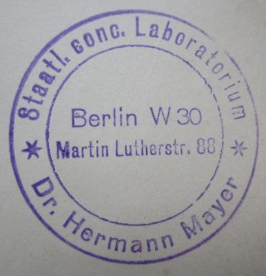 G45 / 1645 (Mayer, Hermann), Stempel: Name, Ortsangabe; 'Staatl. conc. Laboratorium
Dr. Hermann Mayer 
Berlin W 30 Martin Lutherstr. 88'.  (Prototyp);Kh 534: Paul Ehrlich : eine Darstellung seines wissenschaftlichen Wirkens : Festschrift zum 60. Geburtstage des Forschers (14. März 1914) (1914)