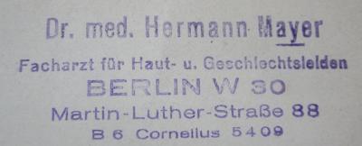 G45 / 1645 (Mayer, Hermann), Stempel: Name, Ortsangabe; 'Dr. med. Hermann Mayer
Facharzt für Haut- u. Geschlechtsleiden
Berlin W 30
Martin-Luther-Straße 88
B 6 Cornelius 5409'.  (Prototyp);Kh 534: Paul Ehrlich : eine Darstellung seines wissenschaftlichen Wirkens : Festschrift zum 60. Geburtstage des Forschers (14. März 1914) (1914)