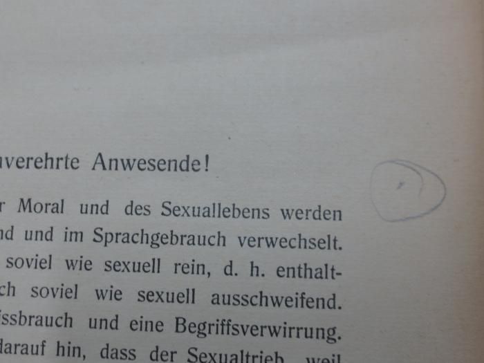 X 6352 Ers.: Sexuelle Ethik : Ein Vortrag gehalten am 23. März 1906 auf Veranlassung des "Neuen Vereins" in München mit einem Anhang (Beispiele ethisch-sexueller Konflikte aus dem Leben) (1906);G45II / 761 (unbekannt), Von Hand: Annotation. 