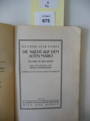 R Per: Die Nacht auf dem alten Markt : ein Spiel in vier Akten : nach dem Jüdischen von Hugo Zuckermann : eingeleitet von Martin Buber









 (1920)