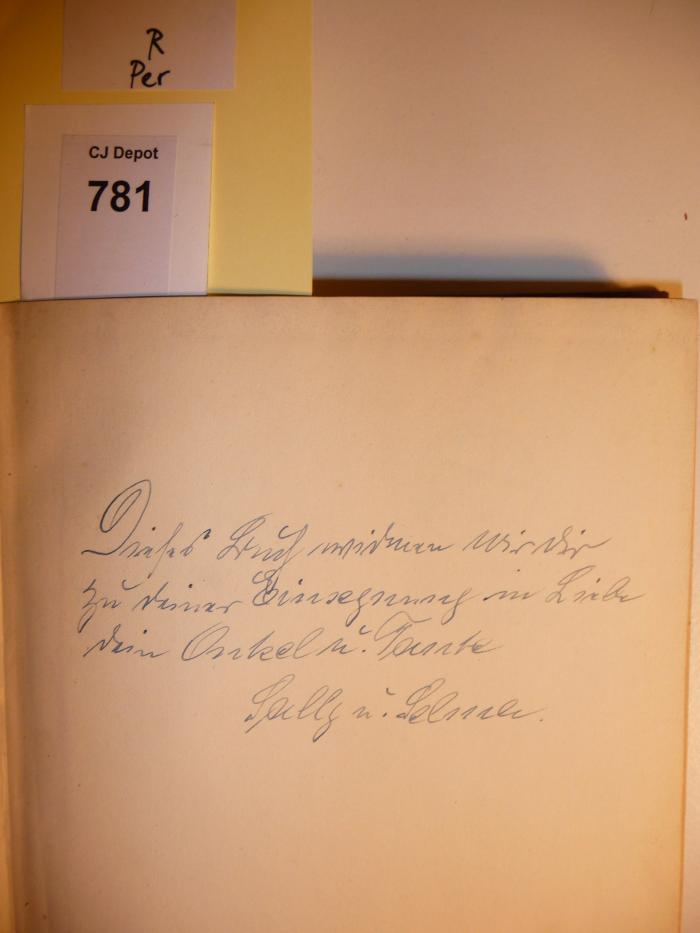 - ([?], Sally und Selma), Von Hand: Widmung; 'Dieses Buch widmen wir Dir zu Deiner Einsegnung in Liebe Dein Onkel u. Tante Sally u. Selma'. 