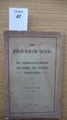 H0 107: Die jüdisch-deutsche Sprache : eine grammatisch-lexikalische Untersuchung ihres deutschen Grundbestandes (1902)