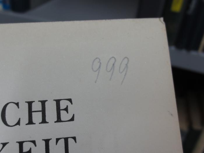 Hn 194 1, 2. Ex. u. 2, 2. Ex.: Philosophie der Wirklichkeit : 1. und 2. Teil  (1926-1934);G46II / 654 (unbekannt), Von Hand: Nummer; '999'. 