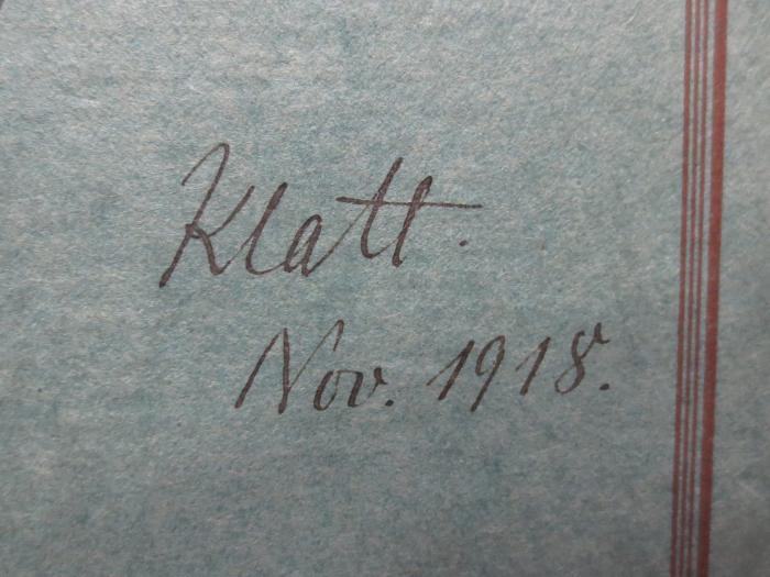 Hk 94 2. Ex.: Das Problem des Sokrates bei Friedrich Nietzsche (1918);G46II / 709 (Klatt, [?]), Von Hand: Name, Datum; 'Klatt. Nov. 1918.'. 