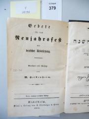 F 233 143: Gebete für das Neujahrsfest. Mahzor le-yom sheni shel rosh ha-shanah. Mit deutscher Übersetzung / geordnet und übersetzt von W. Heidenheim, neue, durchaus verbesserte Aufl. 
 (1872)