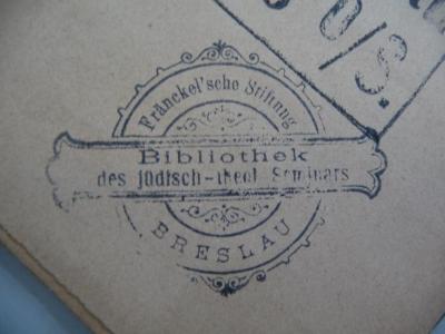- (Jüdisch-Theologisches Seminar Fraenckel'scher Stiftung (Breslau) ), Stempel: Name, Berufsangabe/Titel/Branche, Ortsangabe; 'Bibliothek des jüdisch-theol. Seminars Fränckel'sche Stiftung Breslau'.  (Prototyp)