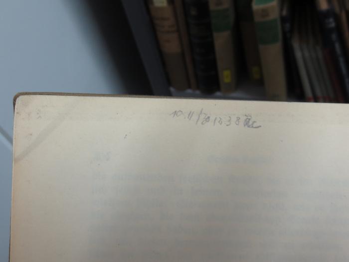 Aa 282 1, 2. Ex.: Die Entstehung des Historismus : Vorstufen und Aufklärungshistorie (1936);G45II / 2089 (unbekannt), Von Hand: Datum; '10.II/30 
I2.38 [?]'. 