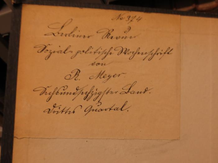 XIV 17149 65, 1871; 66, 1871: Berliner Revue : social-politische Wochenschrift. Bd. 65 (2. Quartal), Bd. 66 (3. Quartal) (1871);G46II / 43 (unbekannt), Von Hand: Notiz; 'No 374 Berliner Revue. Sozial-politische Wochenschrift von R. Meyer. Sechsundsechzigster Band. Drittes Quartal.'. 