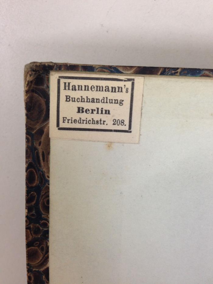 - (Hannemann's Buchhandlung und Antiquariat Berlin), Etikett: Name, Buchhändler, Ortsangabe; 'Hannemann´s Buchhandlung Berlin Friedrichstr. 208.'.  (Prototyp)
