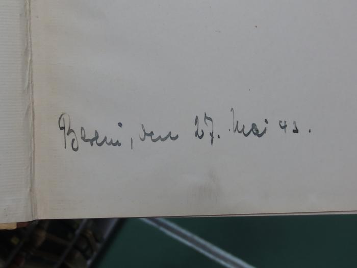 Aa 1316: Auf und Ab im Zeitenstrom : Die Geschichte einer Familie an der deutschen Waterkant (1953);G45II / 568 (Reinhardt, Erich), Von Hand: Ortsangabe, Datum; 'Berlin, den 27. Mai 43'. 