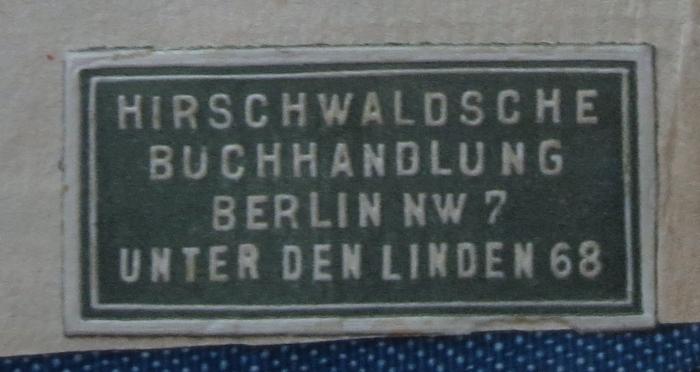 Af 907 13: Experiments in State Controll : at the War Office and the Ministry of Food (1924);G45II / 2175 (Hirschwaldsche Buchhandlung), Etikett: Name, Buchhändler, Ortsangabe; 'Hirschwaldsche Buchhandlung
Berlin NW 7
Unter den Linden 68'.  (Prototyp)