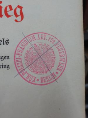 Ai 1253 c: Der deutsche Bauernkrieg (1908);G45II / 2701 (Königliches Polizei-Präsidium, Berlin), Stempel: Name, Ortsangabe; 'Kön. Polizei-Präsidium Abt. für Feuerwehr Berlin'. 