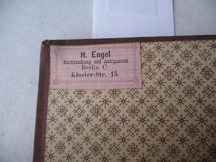 - (Engel, H. (Buchhandlung)), Etikett: Buchhändler; 'H. Engel. Buchhandlung und Antiquariat 
Berlin C, Kloster-Str. 15 '. 