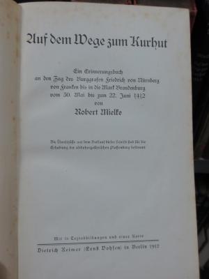 Am 96 2. Ex.: Auf dem Wege zum Kurhut : Ein Erinnerungsbuch an den Zug des Burggrafen Friedrich von Nürnberg von Franken bis in die Mark Brandenburg vom 30. Mai bis zum 22. Juni 1412 (1912)