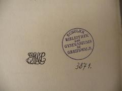- (Schüler Bibliothek des Gymnasiums zu Greifswald), Stempel: Ortsangabe; 'Schüler Bibliothek des Gymnasiums zu Greifswald'. 