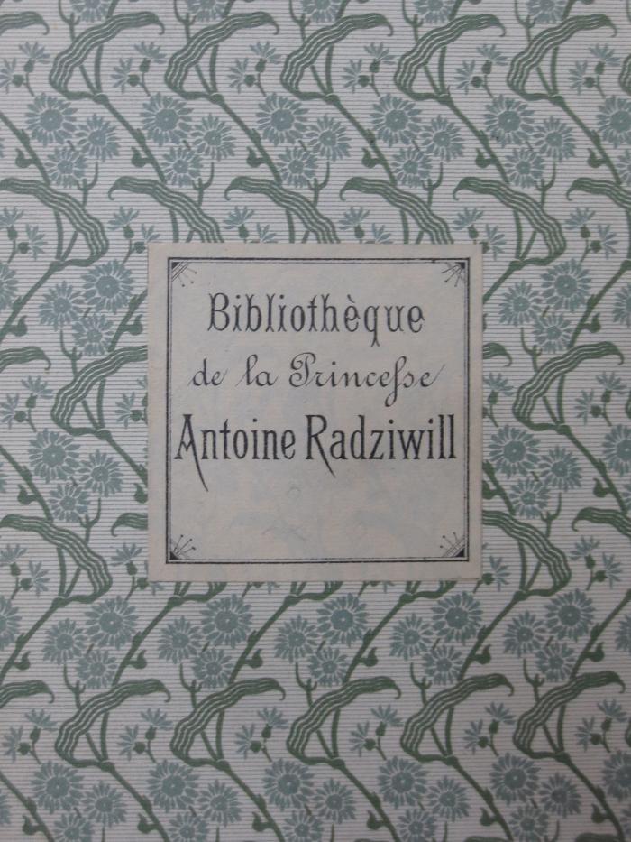 Aq 596: De la Vallière a Montespan ([1902]);G45II / 1183 (Bibliothèque de la Princesse Antoine Radziwill), Etikett: Name, Exlibris; 'Bibliothèque de la Princesse Antoine Radziwill'. 