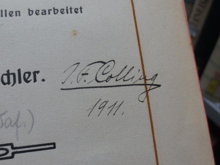 Ao 730: Chronik der Stadt Kaiserslautern aus den Jahren 1566-1798 nach den Ratsprotokollen bearbeitet von Julius Küchler (1905);G45II / 2907 (Colling, Jakob Ferdinand), Von Hand: Name, Autogramm, Datum; 'I.F. Colling
1911'. 