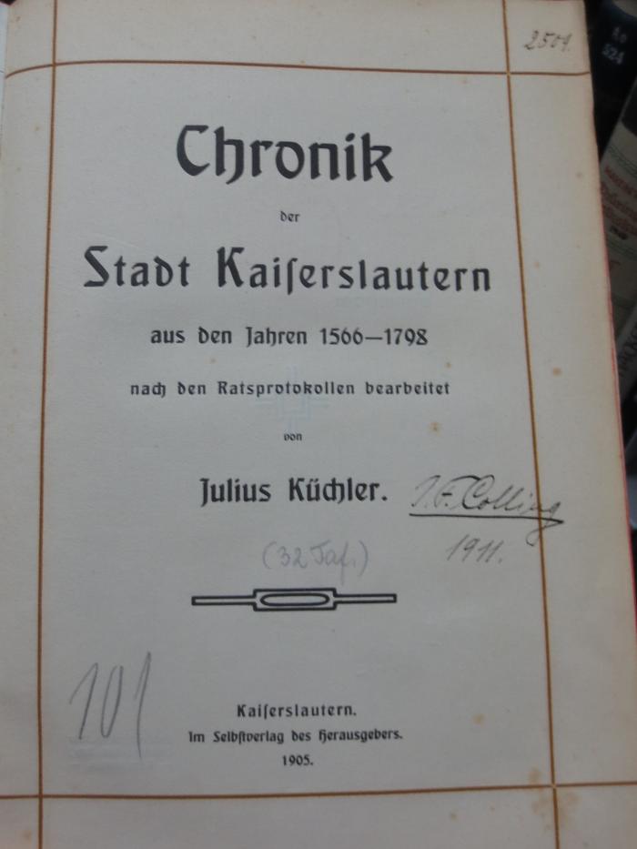 Ao 730: Chronik der Stadt Kaiserslautern aus den Jahren 1566-1798 nach den Ratsprotokollen bearbeitet von Julius Küchler (1905)