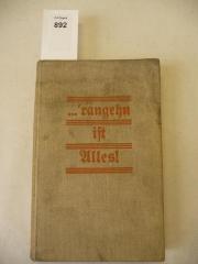  ... 'rangehn ist Alles! Roman um geschichtliches Geschehen. Mit 37 Fotos. (1938)