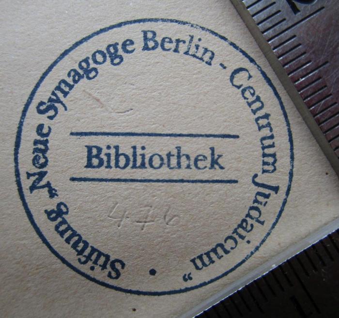 - (Stiftung Neue Synagoge Berlin - Centrum Iudaicum), Stempel: Ortsangabe, Berufsangabe/Titel/Branche, Name; 'Stiftung "Neue Synagoge Berlin - Centrum Judaicum"
Bibliothek'.  (Prototyp)