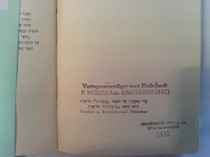 Asch0838 : מסכת פאה : משנה מסדרת לבתי־הספר

 (1930);- (Mozes, E.), Stempel: Buchhändler; 'Vertegenwoordiger voor Nederland:
E. Mozes Azn. Amsterdam (C.)'. 