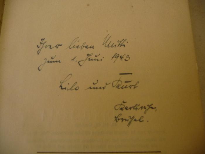 -, Von Hand: Widmung; 'Unser lieben Mutti zum 1. Juni 1943 - Lilo und Kurt
Karlinger, Brüssel.'