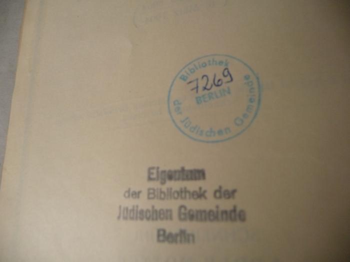-, Stempel: Ortsangabe; 'Bibliothek der Jüdischen Gemeinde zu Berlin
7269'