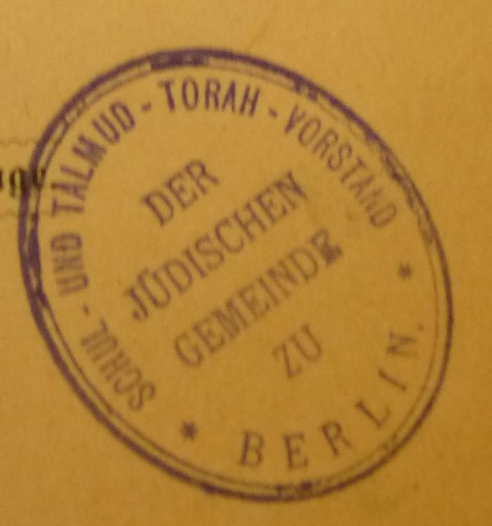 - (Jüdische Gemeinde zu Berlin), Stempel: Name, Berufsangabe/Titel/Branche, Ortsangabe; 'Schul- und Talmud-Torah-Vorstand 
der Jüdischen Gemeinde zu Berlin'.  (Prototyp)
