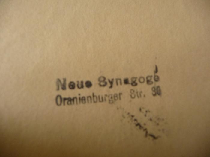 - (Jüdische Gemeinde zu Berlin;Stiftung Neue Synagoge Berlin - Centrum Iudaicum), Stempel: Ortsangabe, Name; 'Neue Synagoge
Oranienburger Str. 30'. 