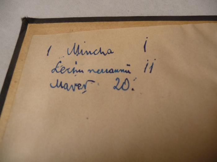 -, Von Hand: Notiz; 'Mincha
Lecinu nevannu
Marev 20.'