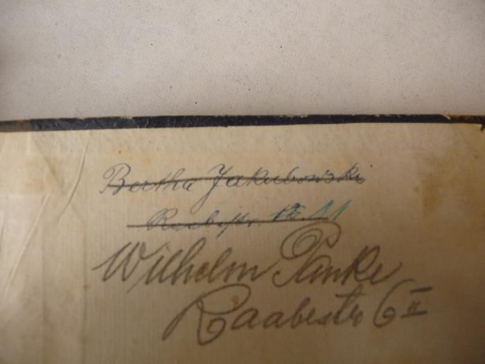 - (Jakubowski, Bertha;Panke, Wilhelm), Durchgestrichen: Name, Autogramm, Besitzwechsel; 'Bertha Jakubowski, Raabestr. 11

Wilhelm Panke, Raabestr. 6 II'. 