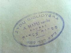 - (Mapu, Avraham ), Stempel: Buchhändler; 'Žydu biblioteka
A. Mapu vardu
Kaunas
ספריה עברית
ע׳׳ש א. מאפו קובנה'. 