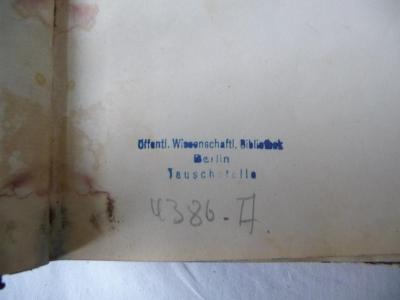 - (Öffentliche Wissenschaftliche Bibliothek. Tauschstelle), Stempel: Signatur, Ortsangabe, Name; 'Öffentl. Wissenschaftl. Bibliothek Berlin
Tauschstelle 
4386-A'. 