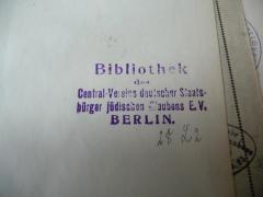 - (Bibliothek des Jüdischen Central-Vereins E.V.;Central-Verein Deutscher Staatsbürger Jüdischen Glaubens), Stempel: Name, Ortsangabe, Signatur; 'Bibliothek des Central-Vereins deutscher Staatsbürger jüdischen Glaubens E.V. Berlin'.  (Prototyp)