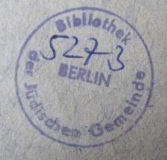 - (Jüdische Gemeinde zu Berlin), Stempel: Name, Ortsangabe, Berufsangabe/Titel/Branche; 'Bibliothek der Jüdischen Gemeinde Berlin'.  (Prototyp)
