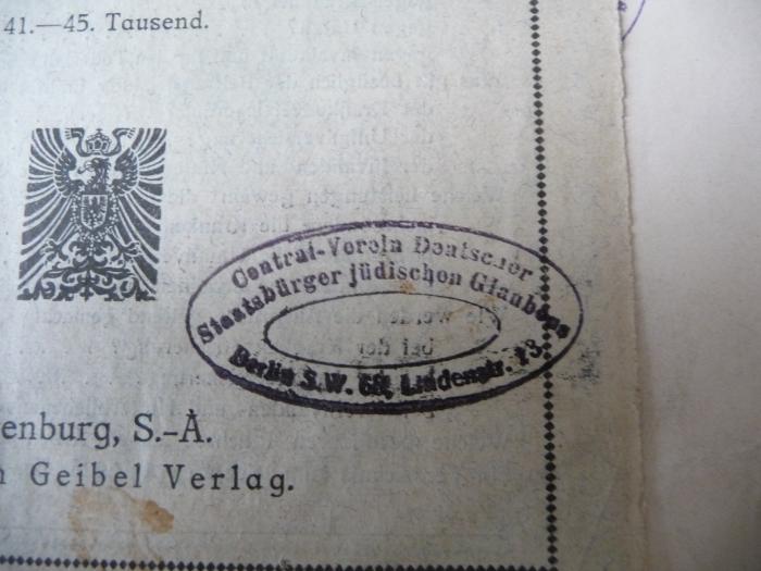 - (Central-Verein Deutscher Staatsbürger Jüdischen Glaubens;Bibliothek des Jüdischen Central-Vereins E.V.), Stempel: Name, Ortsangabe; 'Central-Verein Deutscher Staatsbürger jüdischen Glaubens. Berlin S.W. 68, Lindenstr. 13'. 