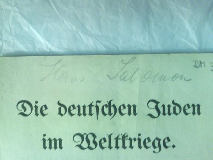 Asch2962 : Die deutschen Juden im Weltkriege. ([1918]);- (Salomon, Hans), Von Hand: Autogramm; 'Hans Salomon'. 