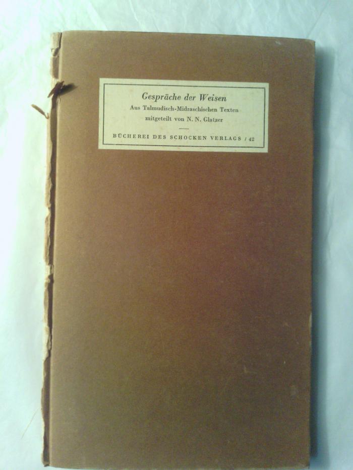 Asch3784 : Gespräche der Weisen : Aus Talmudisch-Midraschischen Texten mitgeteilt von N.N. Glatzer (1935)