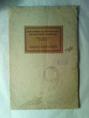 Asch3510 : Der Aufbau Palästinas und das deutsche Judentum : Reden Aufsätze Dokumente ([1925])
