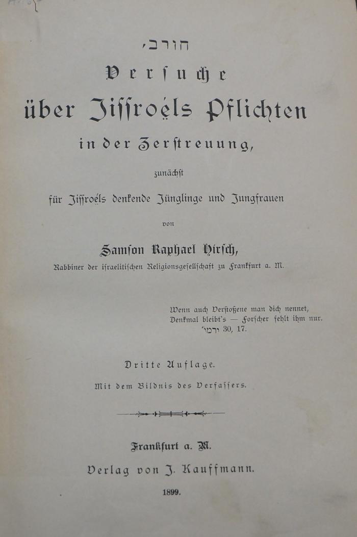 Asch4165 : חורב = Versuche über Jissroéls Pflichten in der Zerstreuung, zunächst für Jissroéls denkende Jünglinge und Jungfrauen

 (1899)