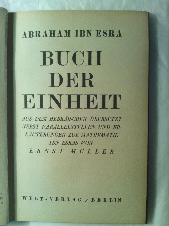 Asch3595 : Buch der Einheit. Aus dem Hebräischen übersetzt nebst Parallelstellen und Erläuterungen zur Mathematik Ibn Esras (1921)