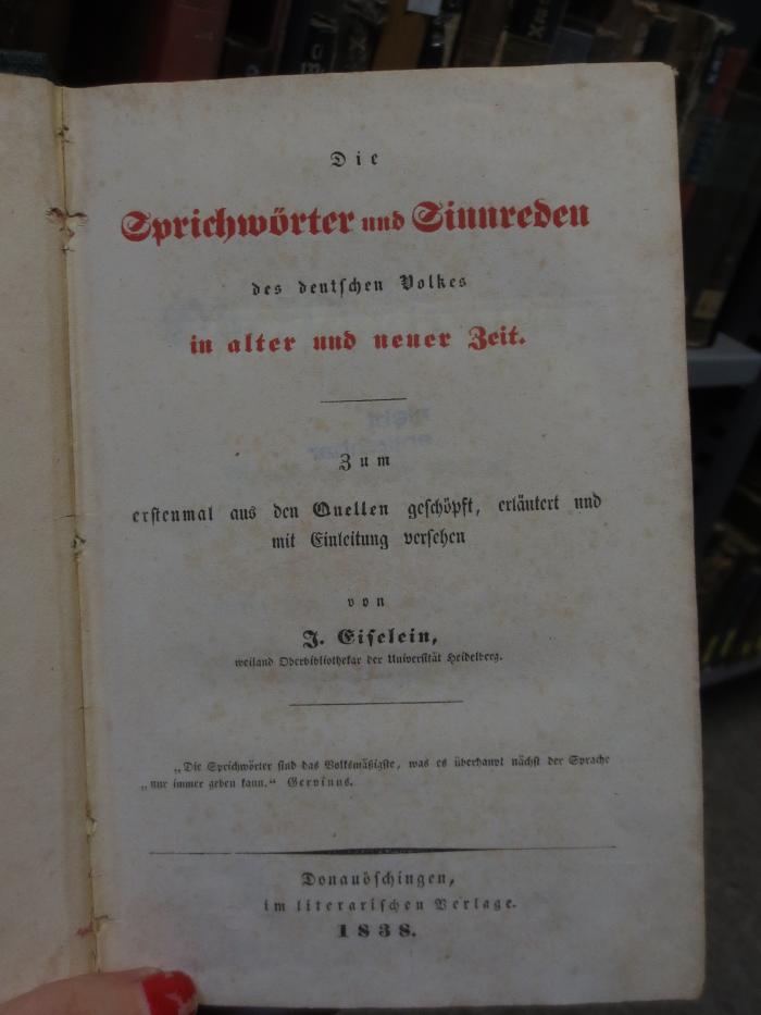 Ch  677: Die Sprichwörter und Sinnreden des deutschen Volkes in alter und neuer Zeit : Zum erstenmal aus den Quellen geschöpft, erläutert und mit Einleitung versehen (1838)
