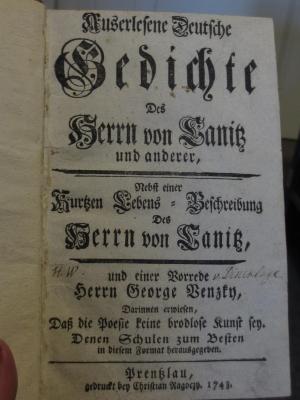 Cl   13: Auserlesene Deutsche Gedichte Des Herrn von Lanitz und anderer : nebst einer Kurtzen Lebens-Beschreibung Des Herrn von Lanitz und einer Vorrede Herrn George Benzko, Darinnen erwiesen, Daß die Poesie keine brodlose Kunst sey (1743);- (Dincklage, H. W. von), Von Hand: Autogramm, Name; 'H. W. v. Dincklage'. 