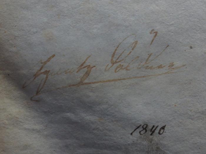 Ck  66 1.2.: Das Nibelungenlied als Volksbuch : In neuer Verdeutschung von Heinrich Beta : Erste Abtheilung (1840);- (Sold[...][?], Ignatz), Von Hand: Autogramm, Name; 'Ignatz Sold[...]'. ;- (unbekannt), Von Hand: Datum; '1840.'. 